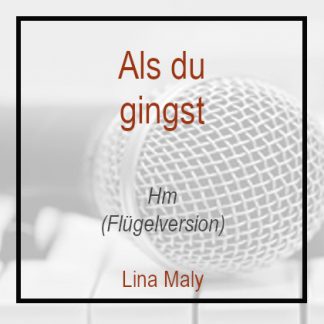 Als du gingst Linda Maly H moll Klavierversion Flügel