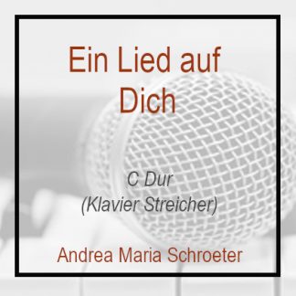 Ein Lied auf dich Andrea Maria Schroeter C Dur