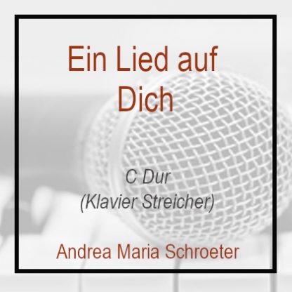 Ein Lied auf dich Andrea Maria Schroeter C Dur