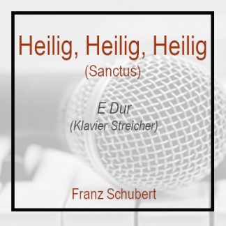 Heilig, Heilig, Heilig (Sanctus) (E-Dur) Klavierversion mit Streichern