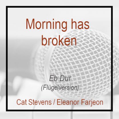 Morning has broken (Eb Dur) Klavierversion - Flügel