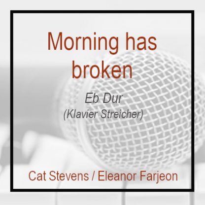 Morning has broken (Eb Dur) Klavierversion - Streicher