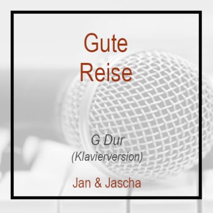 Gute Reise - G - Jan und Jascha - Klaviereinspielung - Pianoplayback