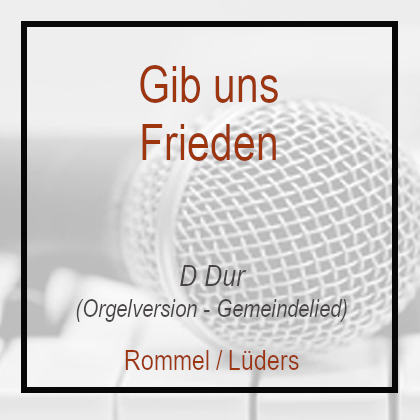 Gib uns Frieden (D Dur) - Orgelplayback - Eg 425 - Rommel Lüders