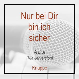 Nur bei Dir bin ich sicher (A Dur) - Knappe -Klavierversion