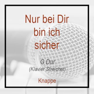 Nur bei dir bin ich sicher - G - Knappe - Klavier Streicher Version