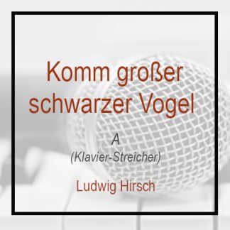 Komm großer schwarzer Vogel A Dur Ludwig Hirsch Klavierversion