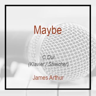 Maybe - James Arthur - C Dur - Klavierversion - Instrumental - Playback