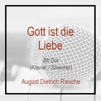 Gott ist die Liebe - August Dietrich Riesche - Bb - Klavierversion - Instrumental - Playback