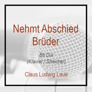 Nehmt Abschied Brüder - Claus Ludwig Laue - Bb Klavierversion