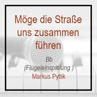Möge die Strasse uns zusammenführen-Bb-FPB- Instrumental Playback Klavierversion Pianoversion