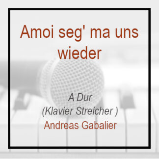 Amoi seg' ma uns wieder - Andreas Gabalier - A - Klavierversion - Streicher - Playback - Instrumental