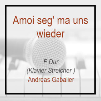 Amoi seg' ma uns wieder Andreas Gabalier F Dur Klavier Streicher