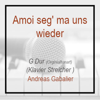 Amoi seg' ma uns wieder - G - Klavier Streicher Andreas Gabalier